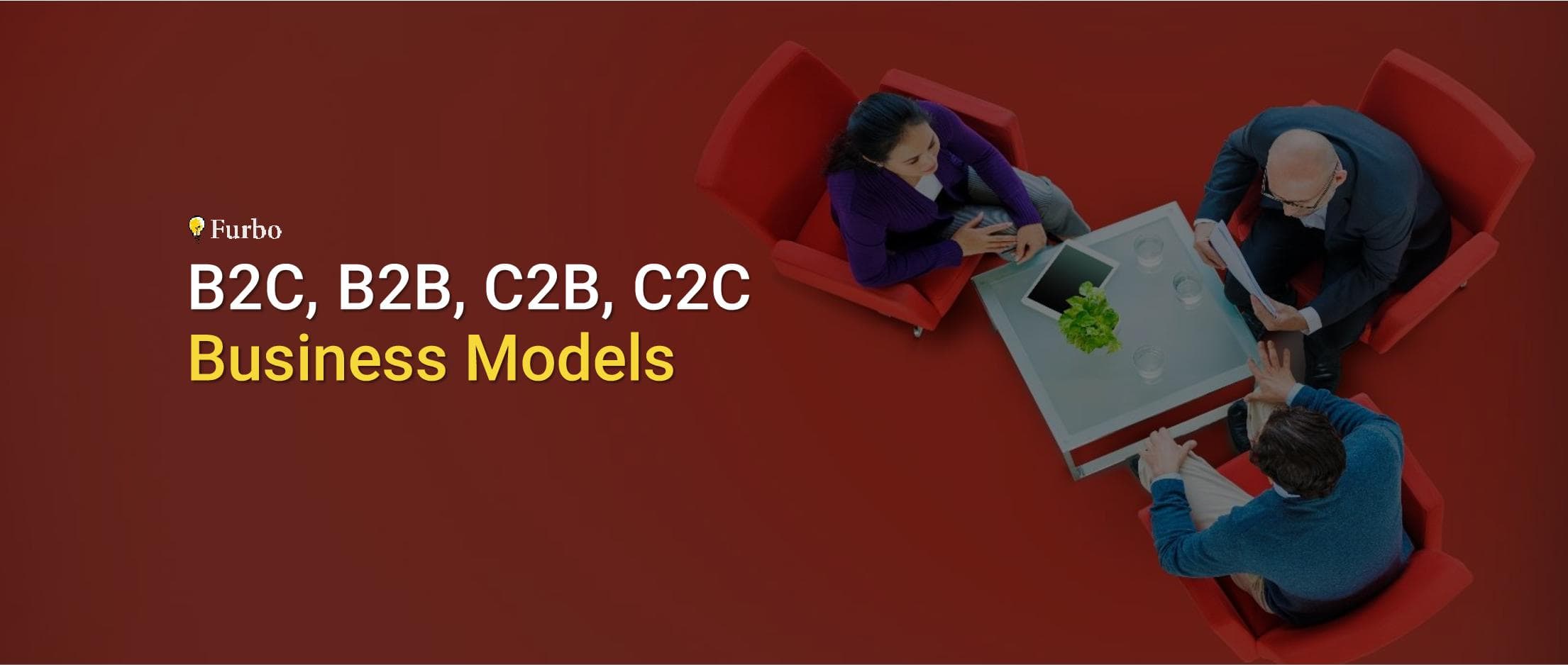 آشنایی با مدل‌های کسب و کار B2C، B2B، C2B، C2C و…